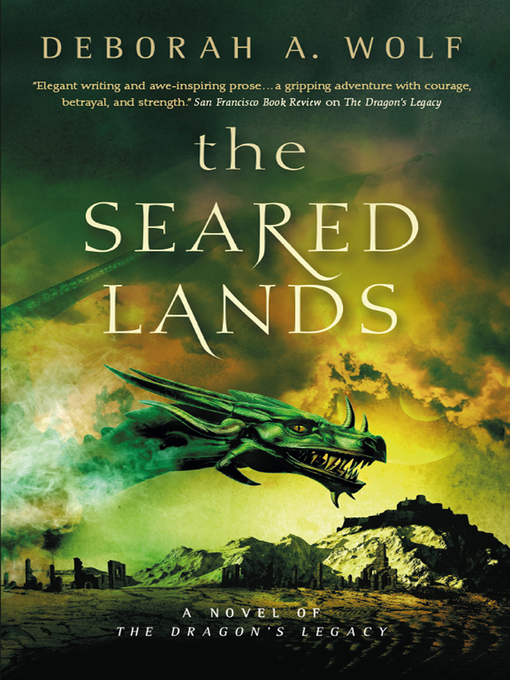 Title details for The Seared Lands (The Dragon's Legacy Book 3) by Deborah A. Wolf - Wait list